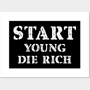 Start Young Die Rich Posters and Art